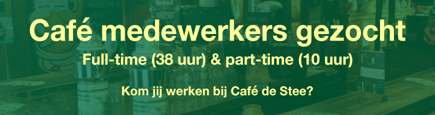 Kom werken bij Café de Stee!